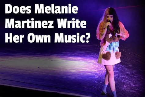 does melanie martinez write her own songs